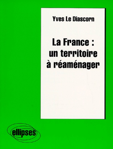 La France. Un territoire à réaménager