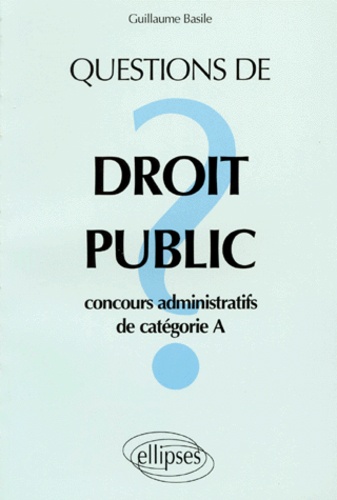 QUESTIONS DE DROIT PUBLIC. Concours administratifs de catégorie A