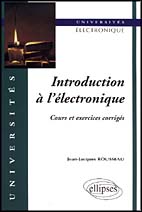 INTRODUCTION A L'ELECTRONIQUE. Cours et exercices corrigés