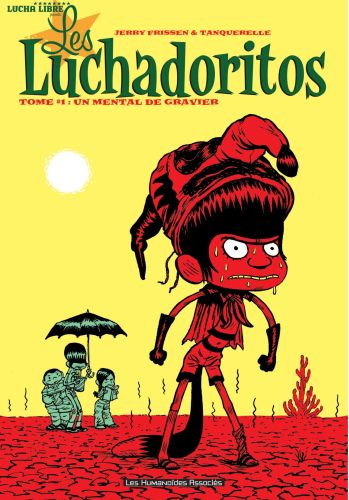 Les Luchadoritos Tome 1 : Un mental de gravier