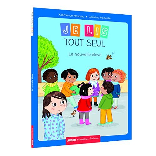 Moi, je lis tout seul ! : La nouvelle élève