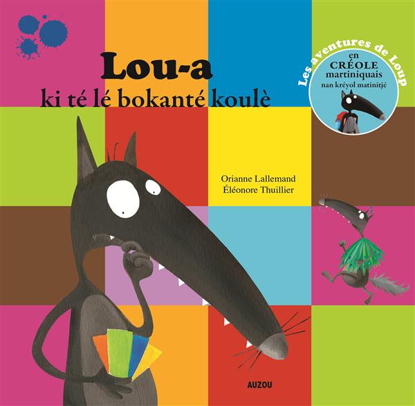 Lou-a ki té lé bokanté koulè. Edition en créole martiniquais