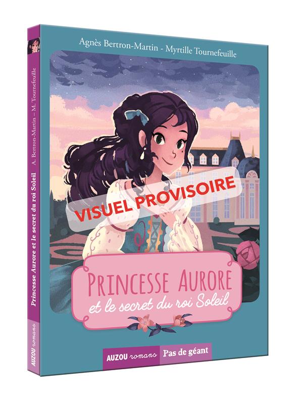 Princesse Aurore et le secret du Roi-Soleil