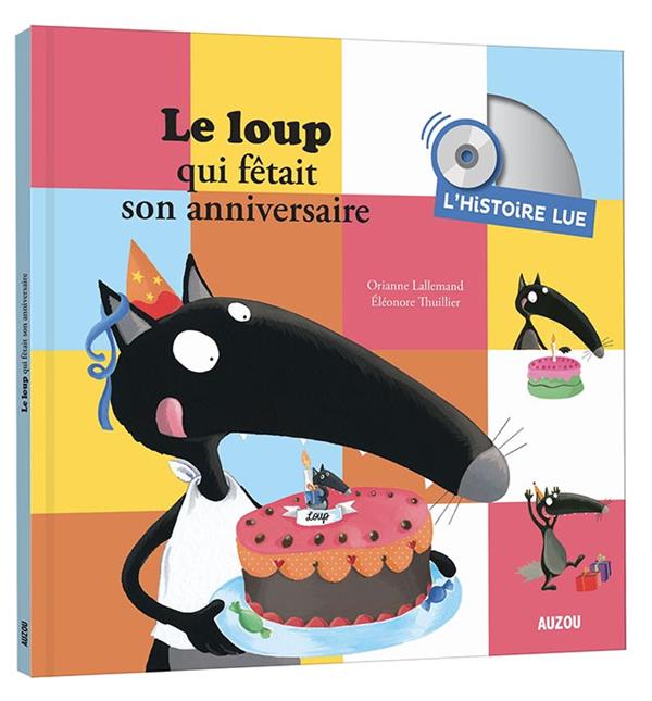 Le loup qui fêtait son anniversaire. L'histoire lue, avec 1 CD audio