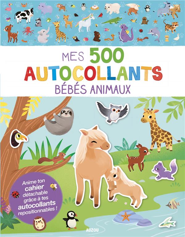 Mes 500 autocollants bébés animaux. Avec un cahier détachable