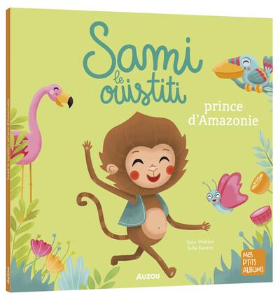 Sami le ouistiti. Prince d'Amazonie
