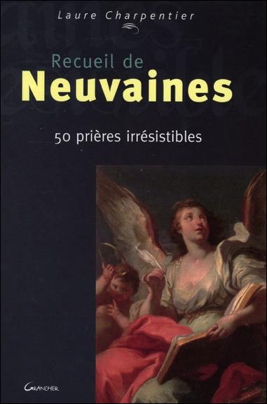 Recueil de neuvaines. 50 prières irrésistibles