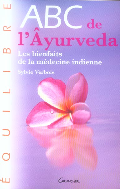 ABC de l'Ayurveda. Les bienfaits de la médecine indienne