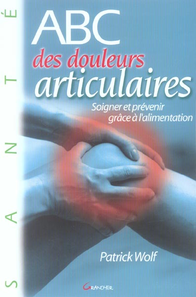ABC des douleurs articulaires. Prévenir et soigner grâce à l'alimentation