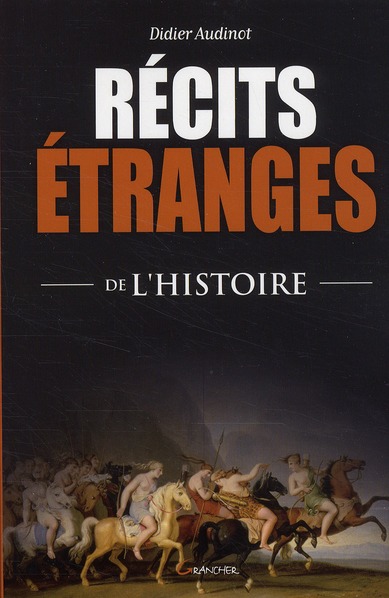 Récits étranges de l'Histoire