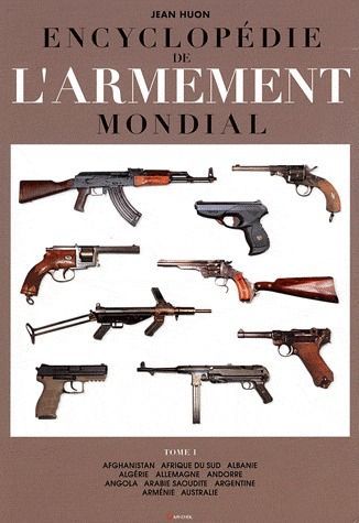 Encyclopédie de l'armement mondial. Tome 1