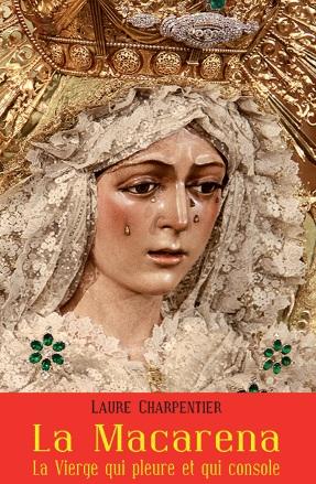 La Vierge de la Macarena. La Vierge qui pleure et qui console