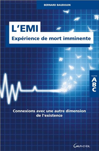 L'EMI - Expérience de mort imminente. Connexions avec une autre dimension de l'existence