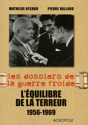 L'équilibre de la terreur. 1956-1969