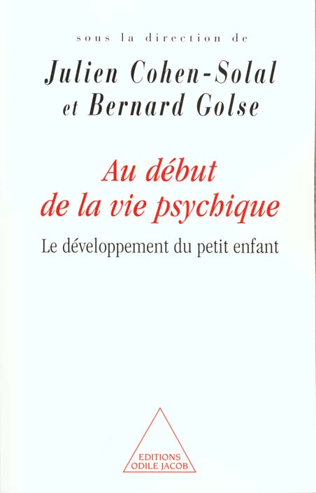 AU DEBUT DE LA VIE PSYCHIQUE. Le développement du petit enfant