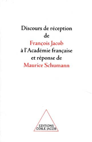 Discours de réception de François Jacob à l'Académie française et réponse de Maurice Schumann