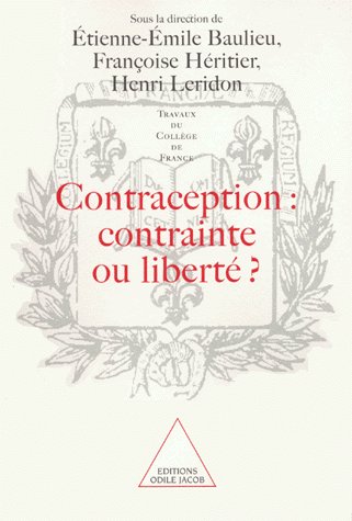 Contraception, contrainte ou liberté ?. [actes du colloque organisé au Collège de France, 9 et 10 oc