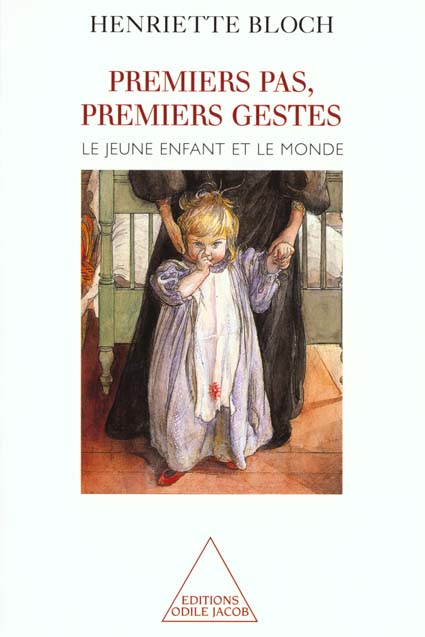 Premiers pas, premiers gestes. Le jeune enfant et le monde