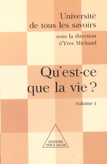 Université de tous les savoirs. Volume 1, Qu'est-ce que la vie ?
