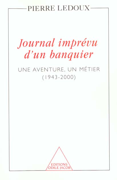 Journal imprévu d'un banquier. Une aventure, un métier (1943-2000)