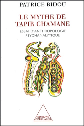 Le mythe de Tapir chamane. Essai d'anthropologie psychanalytique