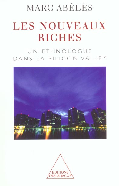 Les nouveaux riches. Un ethnologue dans la Silicon Valley