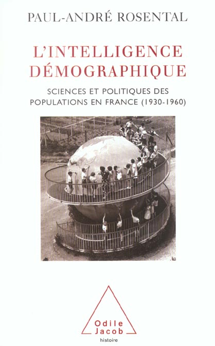L'intelligence démographique. Sciences et politiques des populations en France (1930-1960)