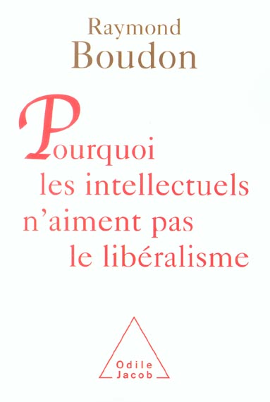 POURQUOI LES INTELLECTUELS N'AIMENT PAS LE LIBERALISME