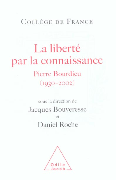 La liberté par la connaissance. Pierre Bourdieu (1930-2002)