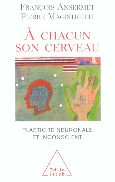A chacun son cerveau. Plasticité neuronale et inconscient