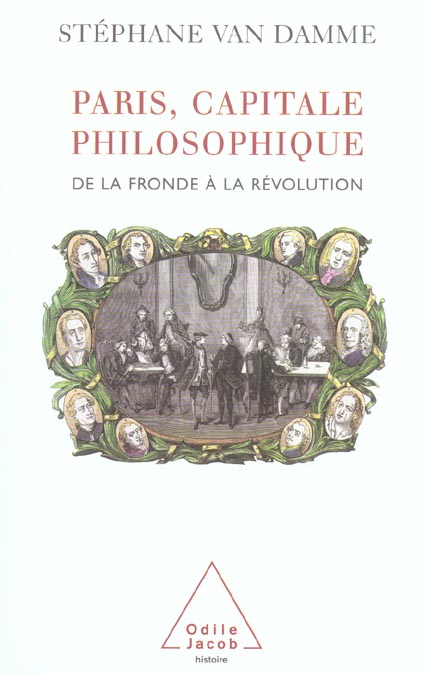 Paris, capitale philosophique. De la Fronde à la Révolution