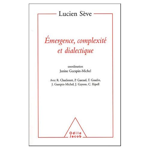Emergence, complexité et dialectique. Sur les systèmes dynamiques non linéaires