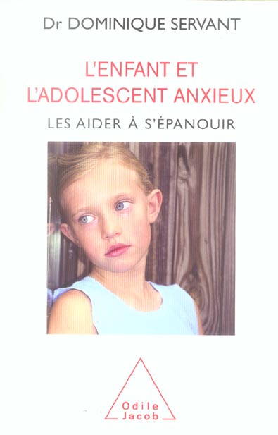 L'enfant et l'adolescent anxieux. Les aider à s'épanouir