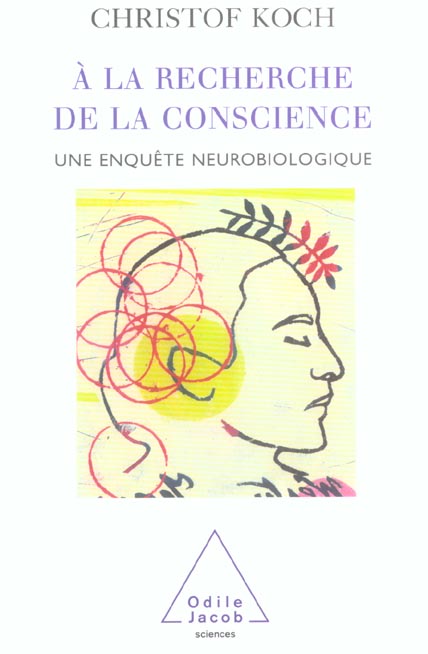 A la recherche de la conscience. Une enquête neurobiologique