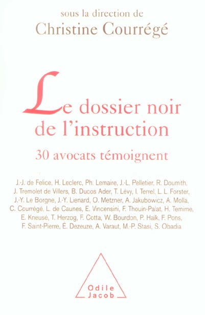 Le dossier noir de l'instruction. 30 Avocats témoignent