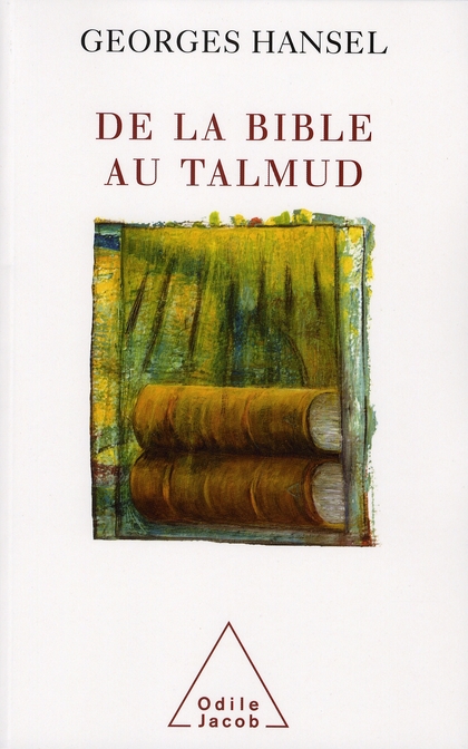 De la Bible au Talmud. Suivi de L'itinéraire de pensée d'Emmanuel Levinas