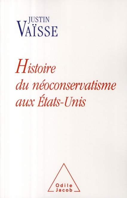 Histoire du néoconservatisme aux Etats-Unis. Le triomphe de l'idéologie