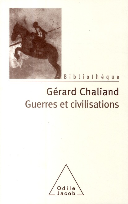 Guerres et civilisations. De l'Assyrie à l'ère contemporaine