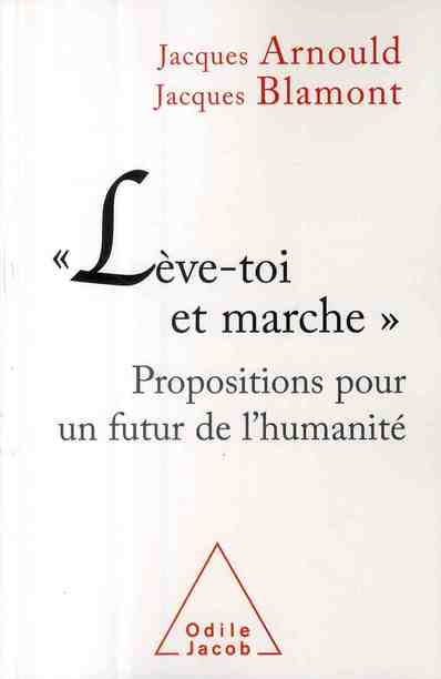 Lève-toi et marche. Propositions pour un futur de l'humanité