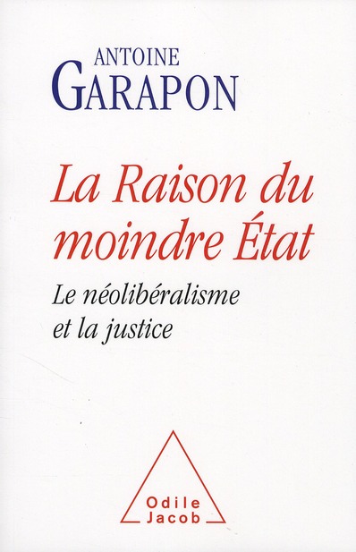 La raison du moindre Etat. Le néolibéralisme et la justice