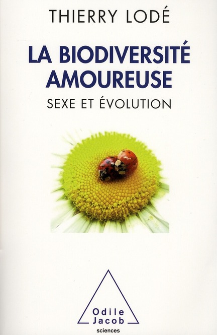 La biodiversité amoureuse. Sexe et évolution