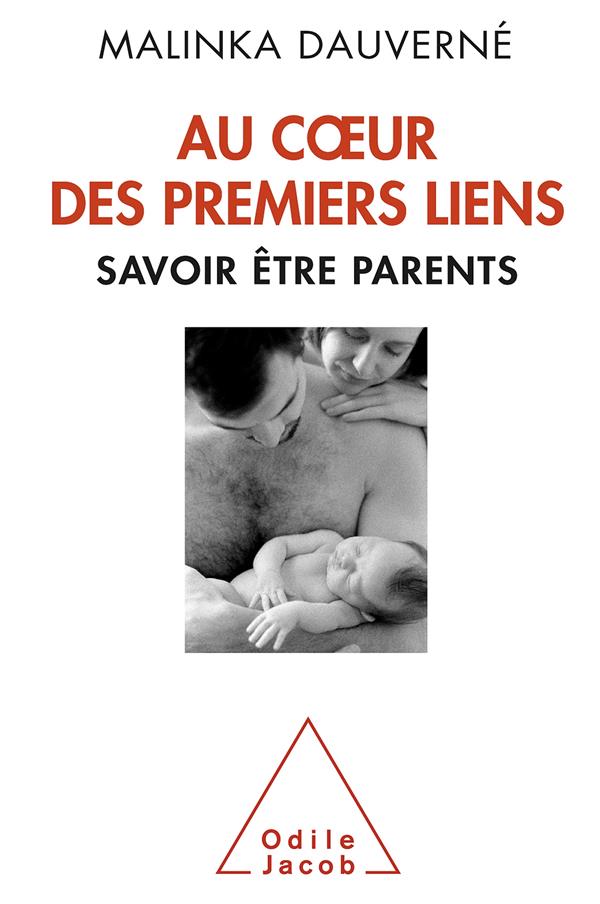 Au coeur des premiers liens. Savoir être parents
