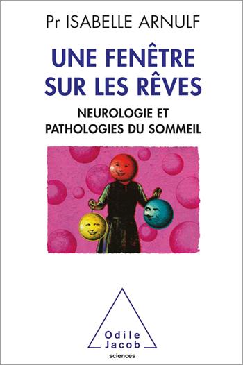 Une fenêtre sur les rêves. Neurologie et pathologies du sommeil