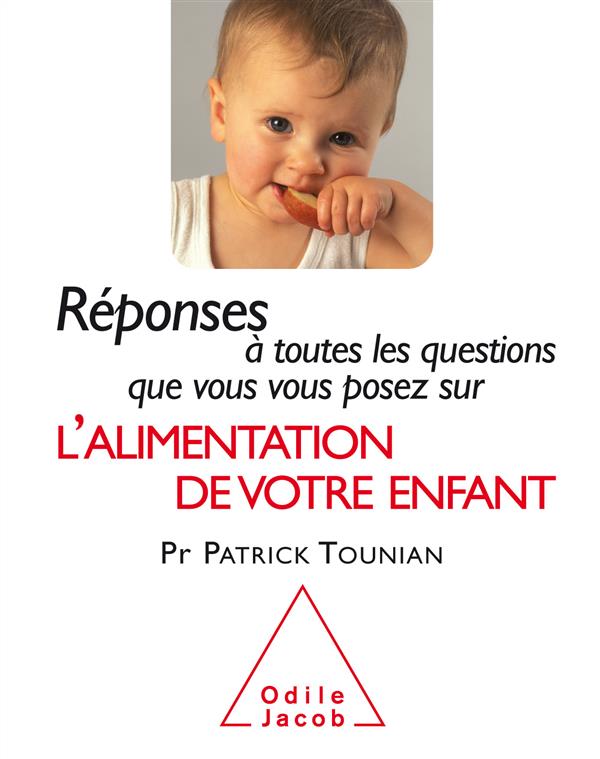 Réponses à toutes les questions que vous vous posez sur l'alimentation de votre enfant