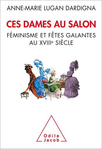Ces dames au salon. Féminisme et fêtes galantes au XVIIIe siècle