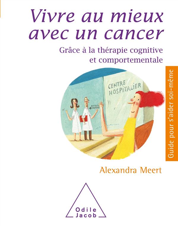 Vivre au mieux avec un cancer. Grâce à la thérapie cognitive et comportementale