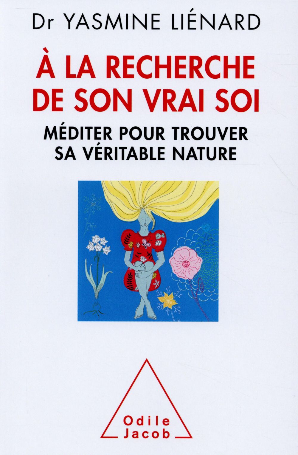 A la recherche de son vrai soi. Méditer pour trouver sa véritable nature