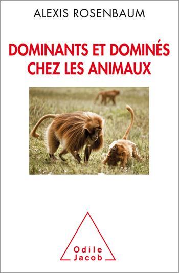 Dominants et dominés chez les animaux. Petite sociologie des hiérarchies animales
