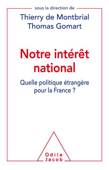 Notre intérêt national. Quelle politique étrangère pour la France ?