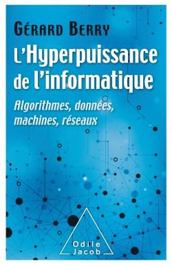 L'hyperpuissance de l'informatique. Algorithmes, données, machines, réseaux